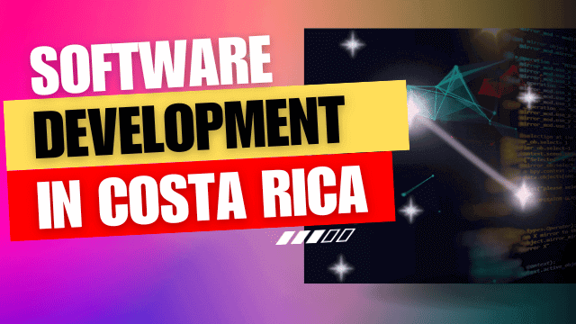 The Thriving World of Software Development in Costa Rica - Tech News World - Technology News and Information
